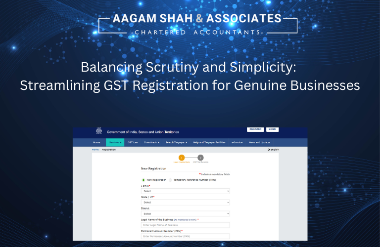 Balancing Scrutiny and Simplicity: Streamlining GST Registration for Genuine Businesses