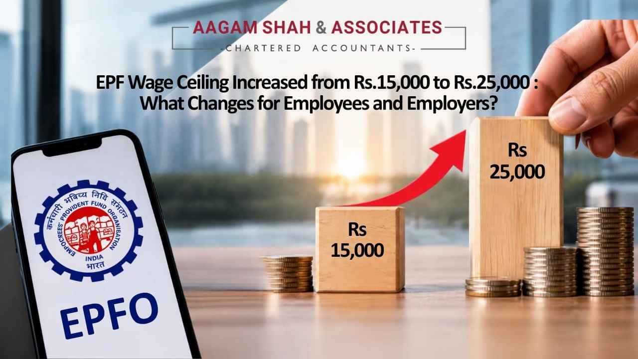 EPF Wage Ceiling Increased from Rs.15,000 to Rs.25,000 : What Changes for Employees and Employers?