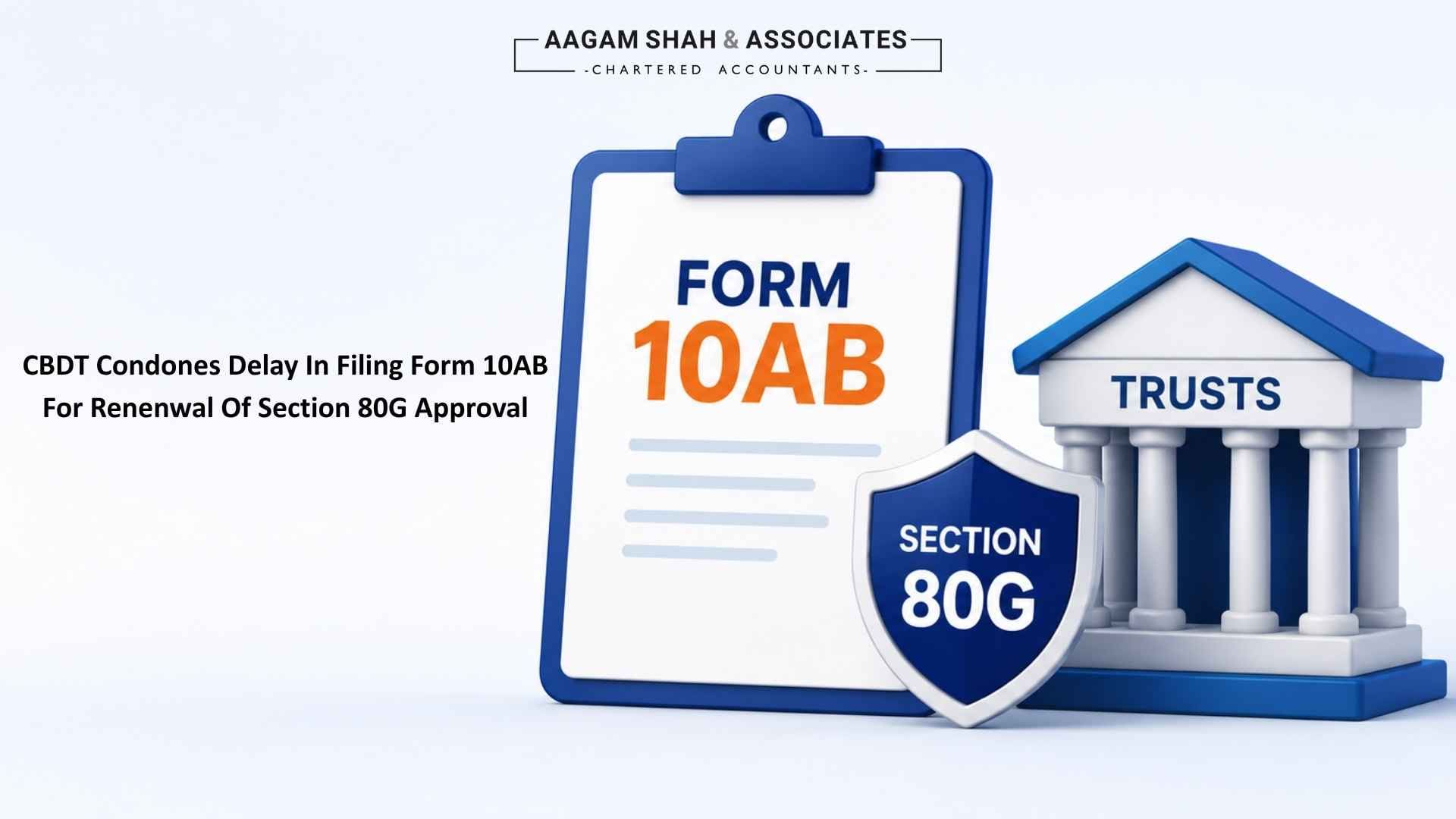 CBDT Condones Delay In Filing Form 10AB For Renenwal Of Section 80G Approval