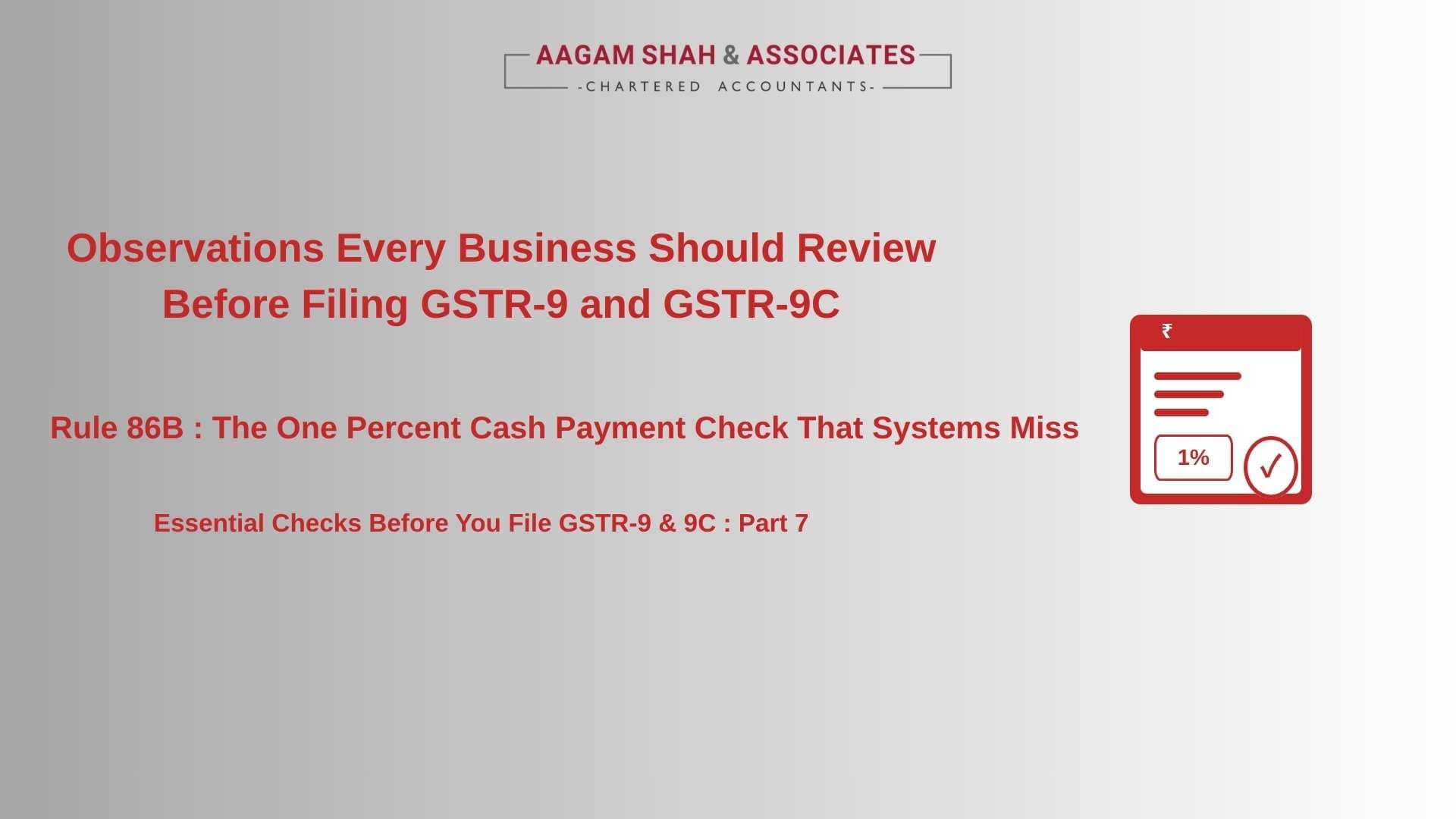 Observations Every Business Should Review Before Filing GSTR-9 and GSTR-9C - Rule 86B: The One Percent Cash Payment Check That Systems Miss