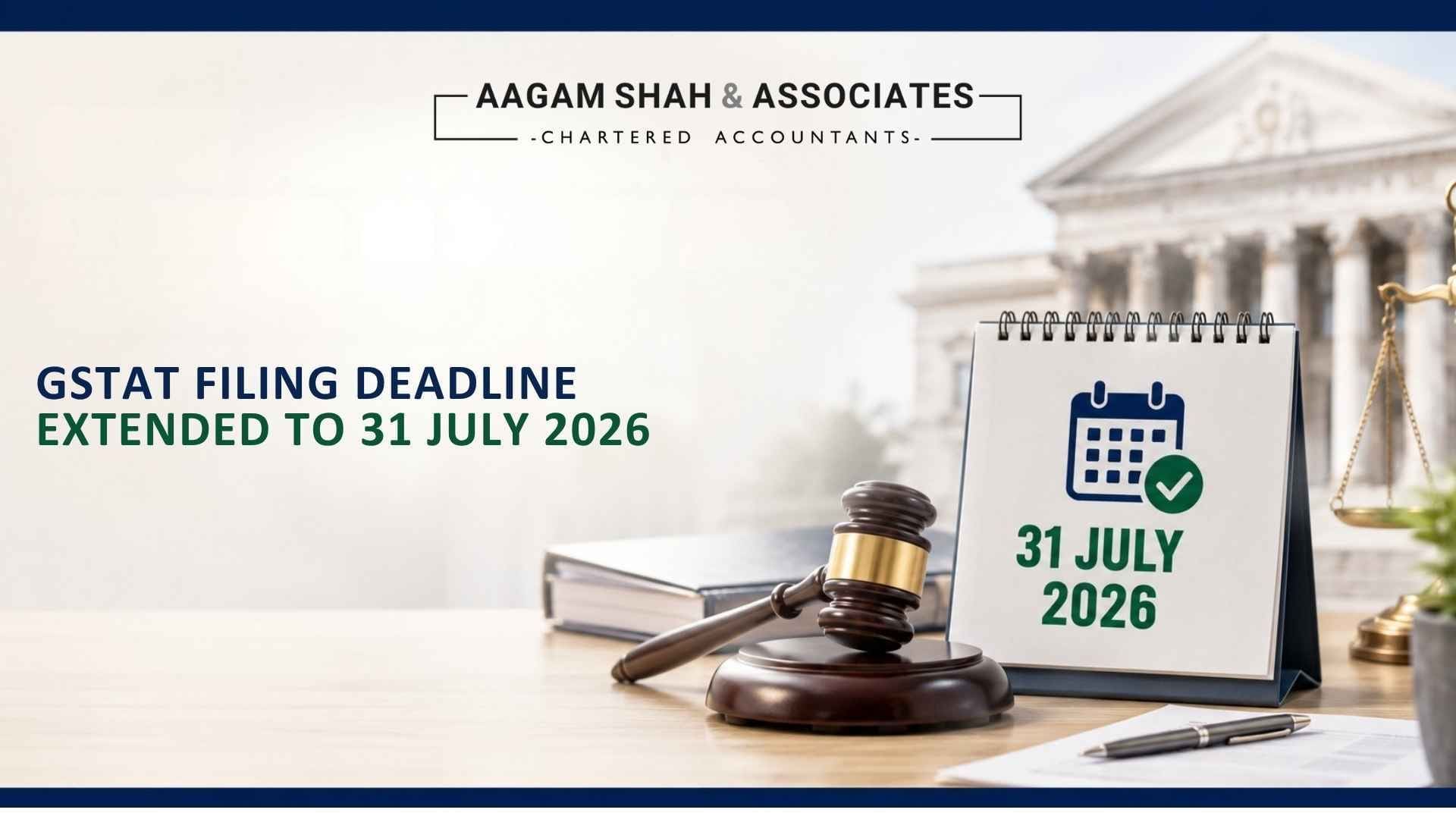 GSTAT Filing Deadline Extended to 31 July 2026: What the New Notification Means for Taxpayers