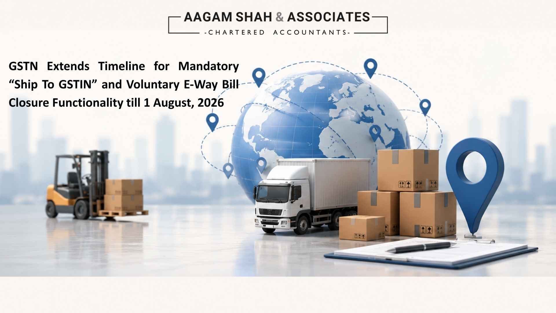GSTN Extends Timeline for Mandatory “Ship To GSTIN” and Voluntary E-Way Bill Closure Functionality till 1 August, 2026