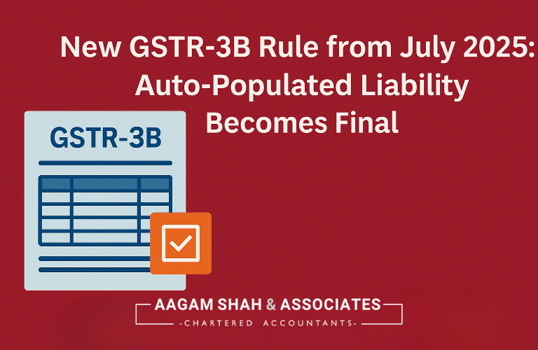 New GSTR-3B Rule from July 2025: Auto-Populated Liability Becomes Final