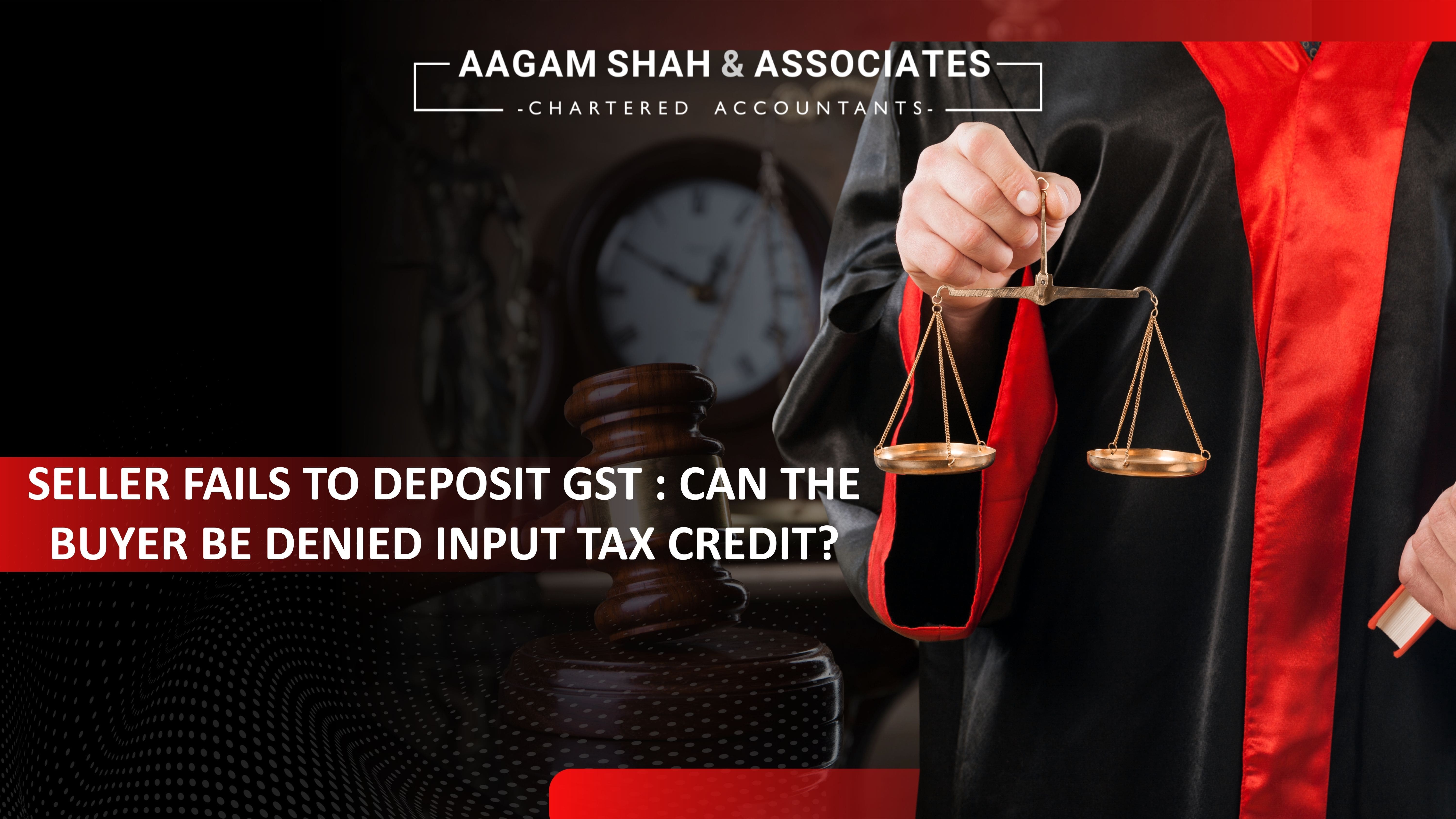 Seller Fails to Deposit GST : Can the Buyer Be Denied Input Tax Credit?